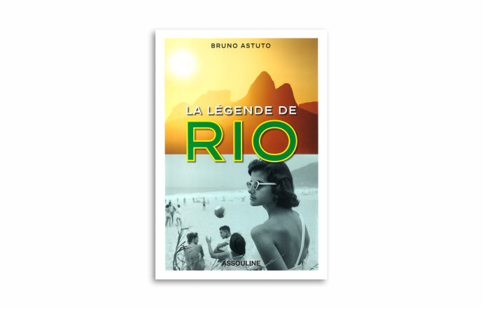 « La Légende de Rio », Bruno Astuto, éditions Assouline, 173 pages.