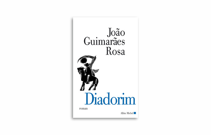 « Diadorim », João Guimarães Rosa, Albin Michel, 508 pages.