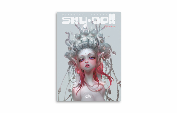 « Sky-Doll », Sudra, Barbucci et Canepa, Soleil, 56 pages.