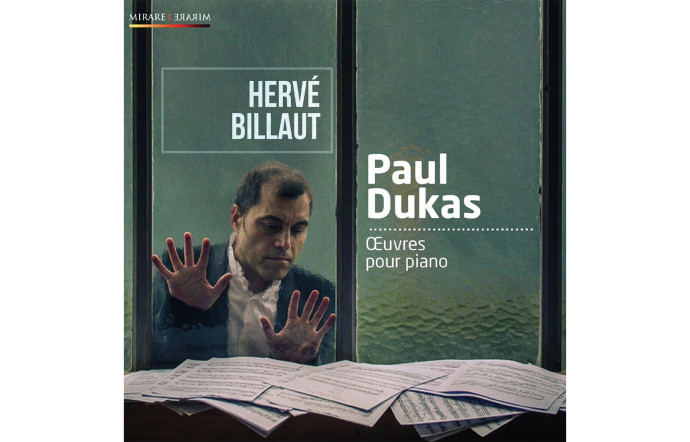 Paul Dukas. Œuvres pour piano, Hervé Billaut, Mirare.