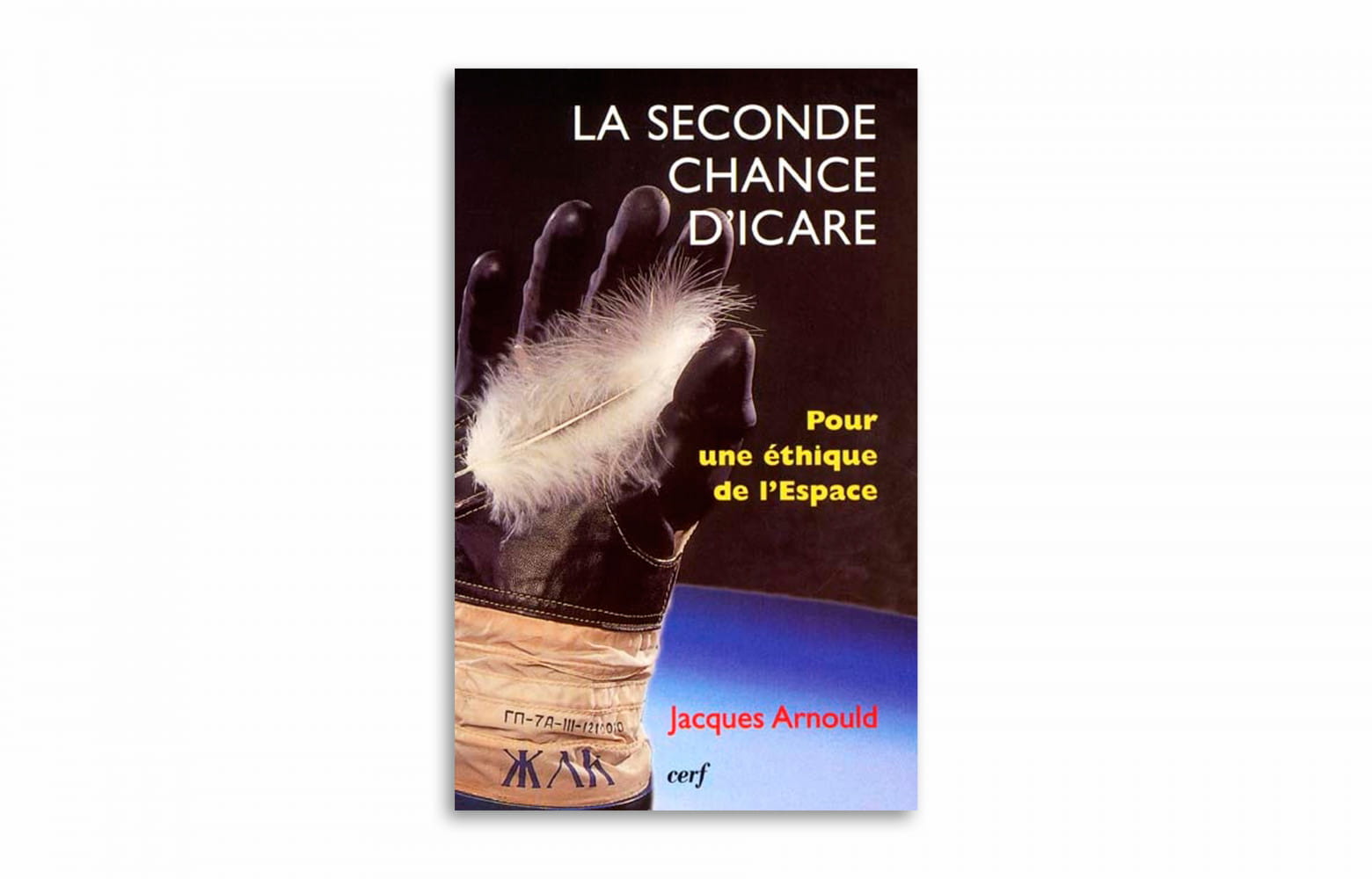 La Seconde Chance d’Icare : pour une éthique de l’espace, de Jacques Arnould, Ed. du Cerf, 2001.
