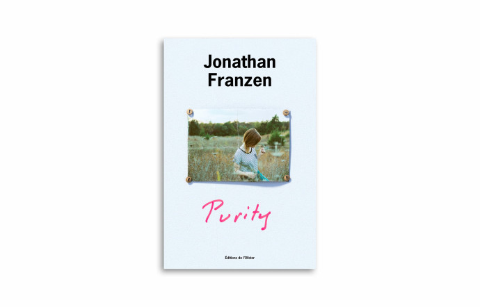 « Purity », Jonathan Franzen, L’Olivier.