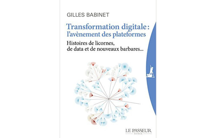 Transformation digitale : l’avènement des plateformes, Gilles Babinet, Broché, 2016, 18,50 €.