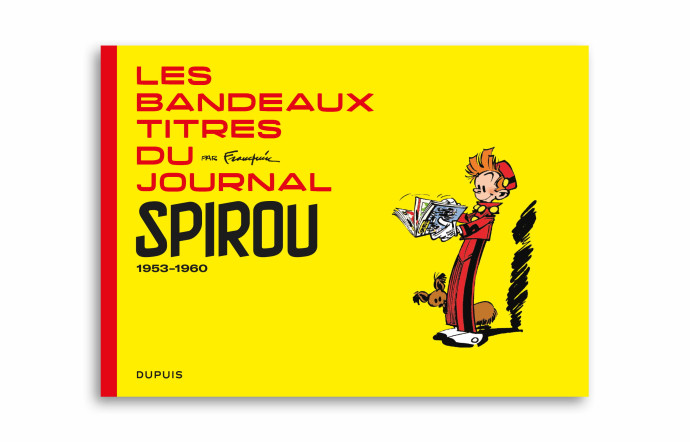 Les Bandeaux-titres du journal Spirou, Dupuis, 48 pages, 46 €.