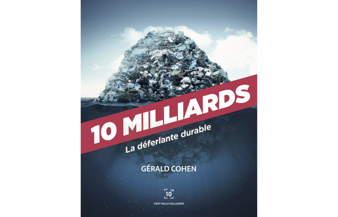 10 Milliards – La déferlante Durable par Gérald Cohen, coup de coeur de la rédaction.