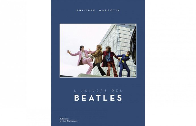 L’Univers des Beatles, Philippe Margotin, éditions de la Martinière, 408 p., 39,95 €
