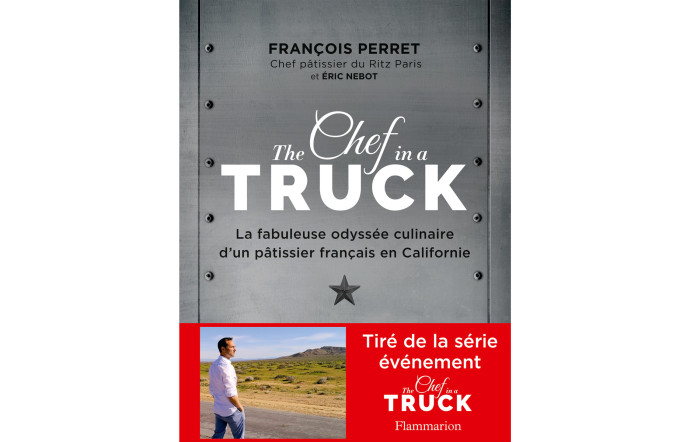 The Chef in a Truck, François Perret et Éric Nebot, Flammarion, 176 p., 24,90 €