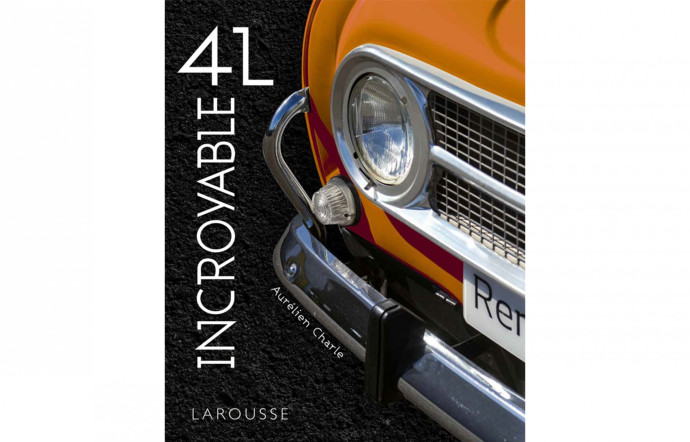Incroyable 4L, Aurélien Charle, Larousse, 192 p., 25 €